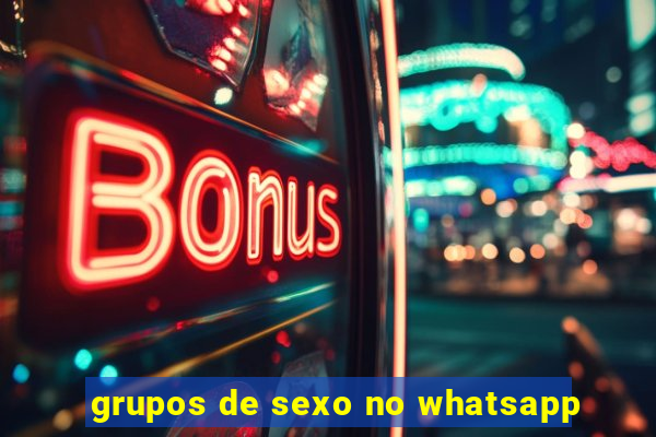 grupos de sexo no whatsapp